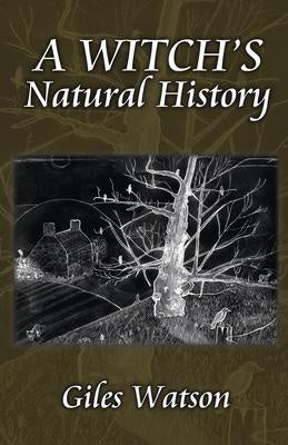 A Witch's Natural History - Giles Watson