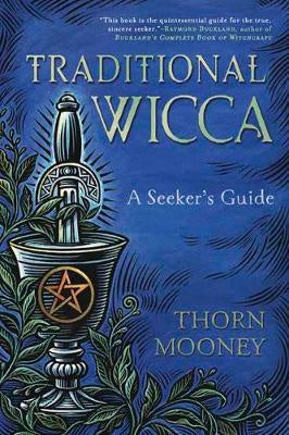 Traditional Wicca: A Seeker's Guide - Thorn Mooney