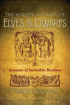 The Hidden History of Elves and Dwarfs : Avatars of Invisible Realms -Claude Lecouteux