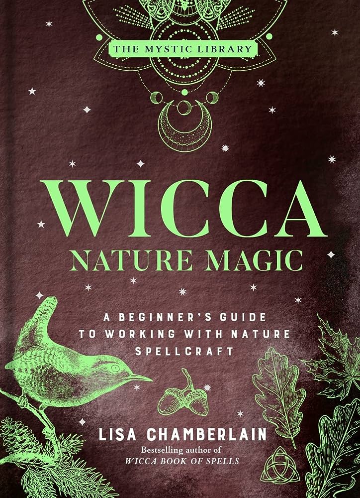 Wicca Nature Magic: a Beginner’s Guide to Working with Nature Spellcraft - Lisa Chamberlain