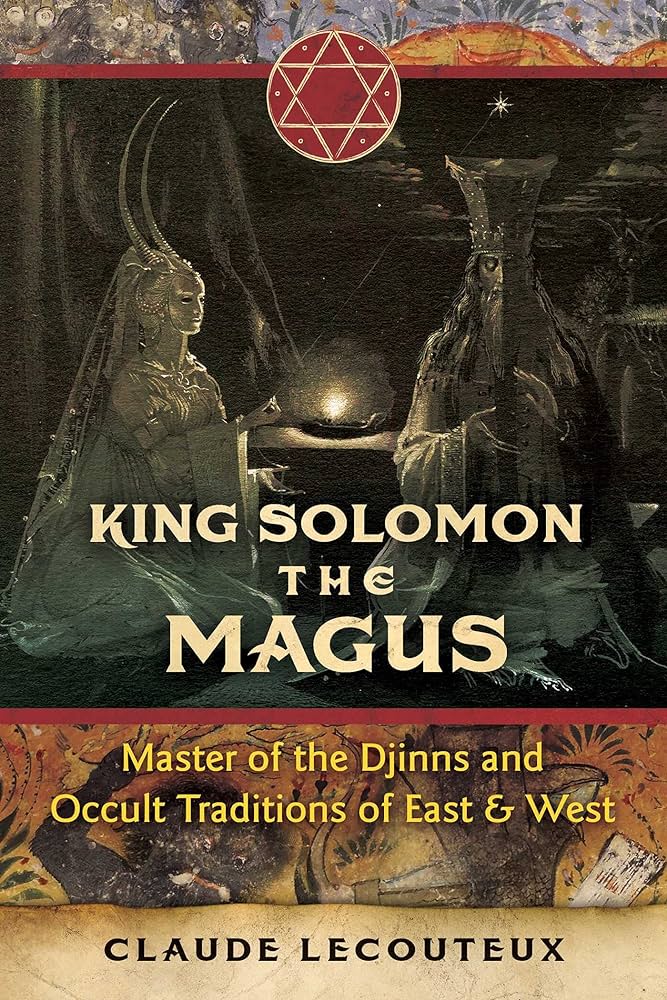 King Solomon the Magus: Master of the Djinns and Occult Traditions of the East & West - Claude Lecouteux