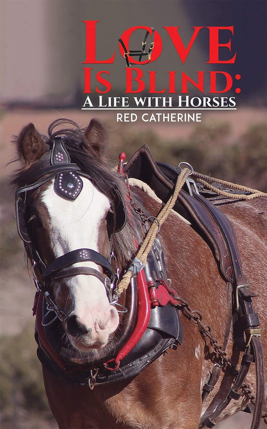 Love is Blind: A Life With Horses - Red Catherine