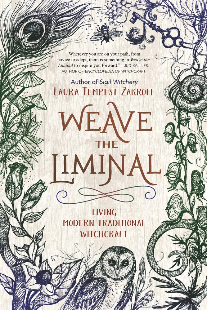 Weave the Liminal: living modern traditional witchcraft - Laura Tempest Zakroff