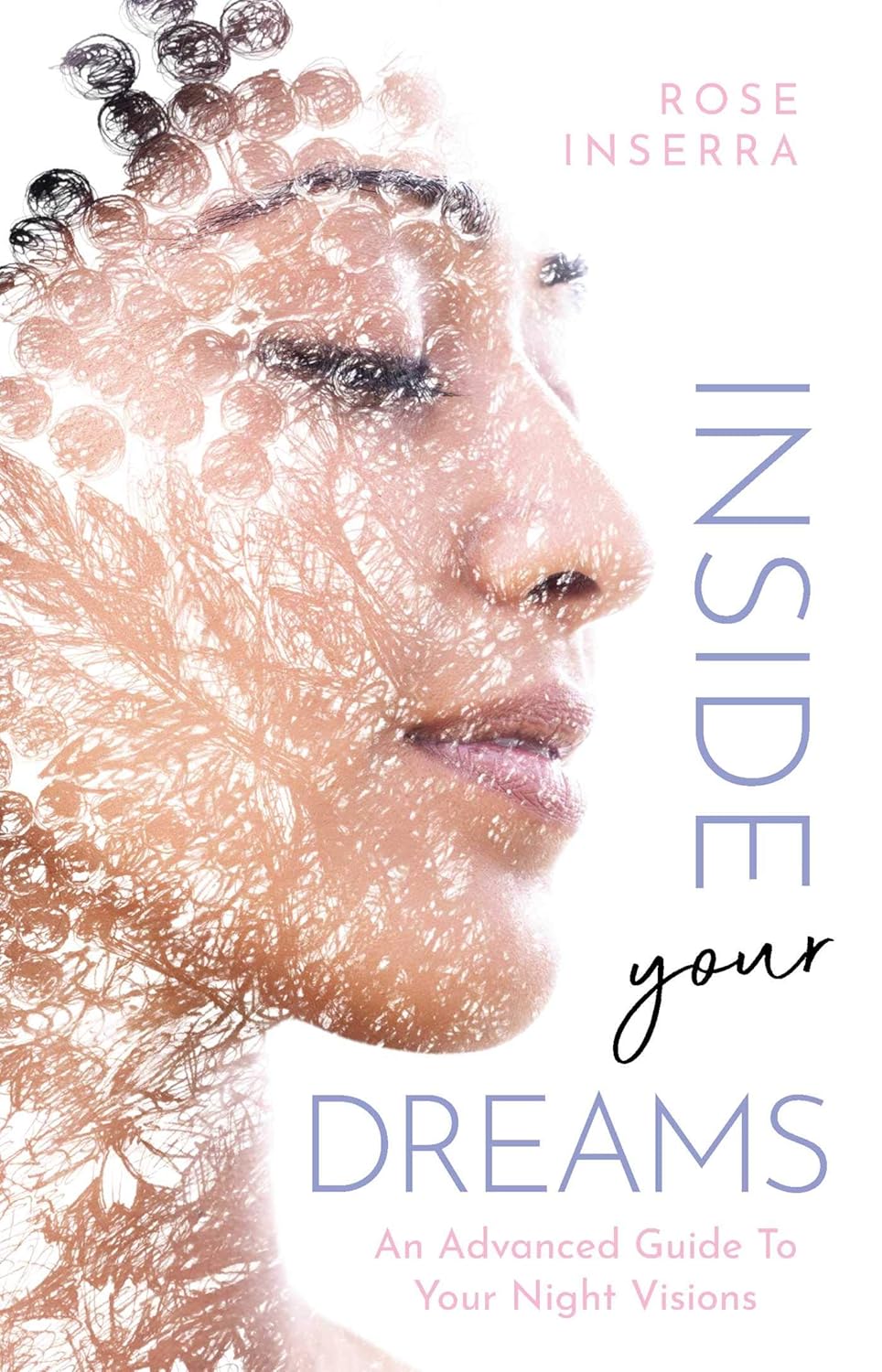 Inside Your Dreams: An Advanced Guide to Your Night Visions - Rose Inserra *