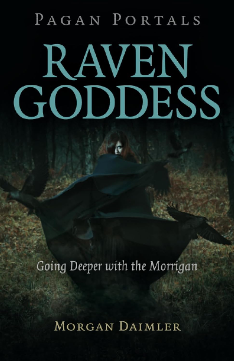 Pagan Portals: Raven Goddess, Going Deeper with the Morrigan - Morgan Daimler