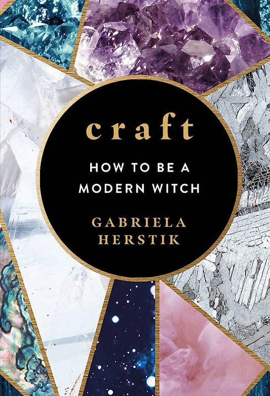 Craft: How to be a Modern Witch - Gabriela Herstik