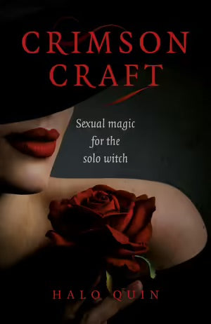 Crimson Craft : Sexual Magic for the Solo Witch - Halo Quin