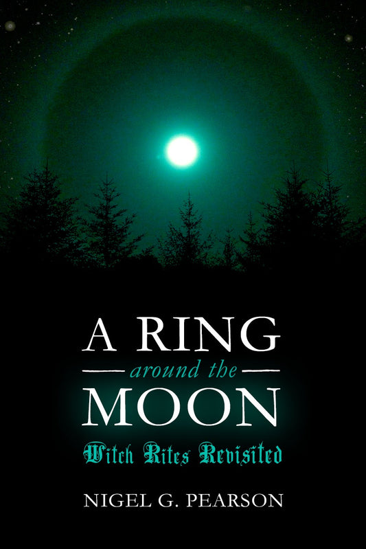 A Ring Around the Moon: Witch Rites Revisited  - Nigel G. Pearson