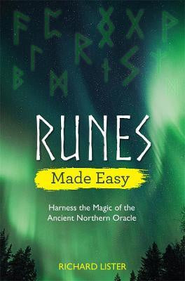 Runes Made Easy : Harness the Magic of the Ancient Northern Oracle -Richard Lister