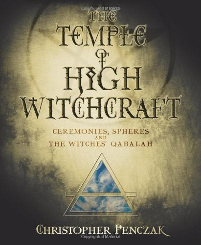 The Temple of High Witchcraft - Christopher Penczak
