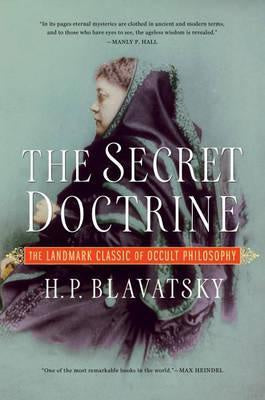 The Secret Doctrine : The Landmark Classic of Occult Philosophy - H.P.Blavatsky