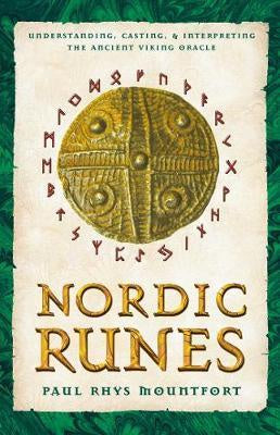 Nordic Runes : Understanding Casting and Interpreting the Ancient Viking Oracle - Paul Rhys Mountfort