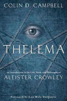 Thelema : An Introduction to the Life, Work, and Philosophy of Aleister Crowley