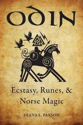 Odin : Ecstasy, Runes, & Norse Magic - Diana L. Paxson