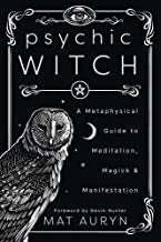 Psychic Witch: A Metaphysical Guide to Meditation, Magick & Manifestation- Mat Auryn